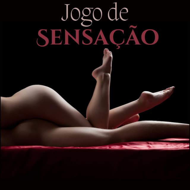 Jogo de Sensação: Músicas Intimas de Tantra, Massagem Profunda Kundalini, Lista de Reprodução de Terapia Erótica - Técnicas de Sexo Tântrico