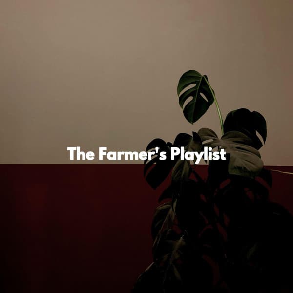 The Farmer's Playlist - Work Music Playlist