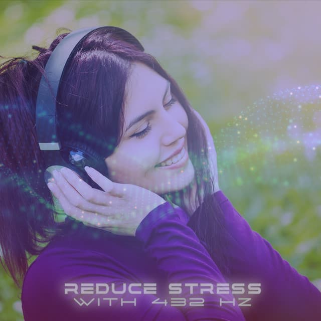 Reduce Stress with 432 Hz: Stress Management, Anti-Stress Meditation, Healing Frequency - Antistress Music Collection