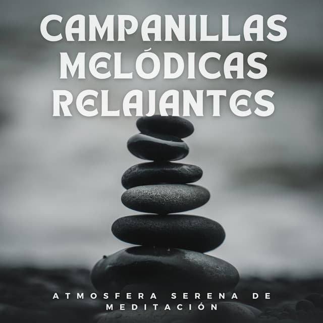 Campanillas Melódicas Relajantes: Atmosfera Serena De Meditación - Música Ambiente