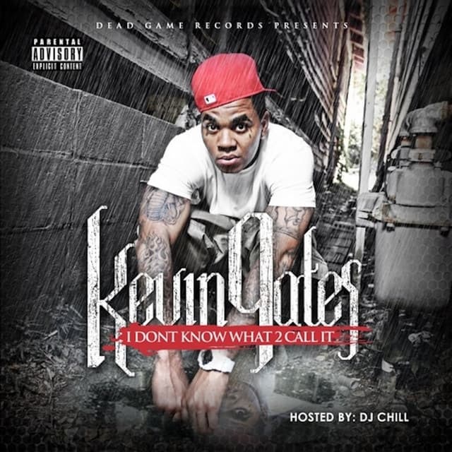 "I Don't Know What To Call It" Vol. 1 - Kevin Gates