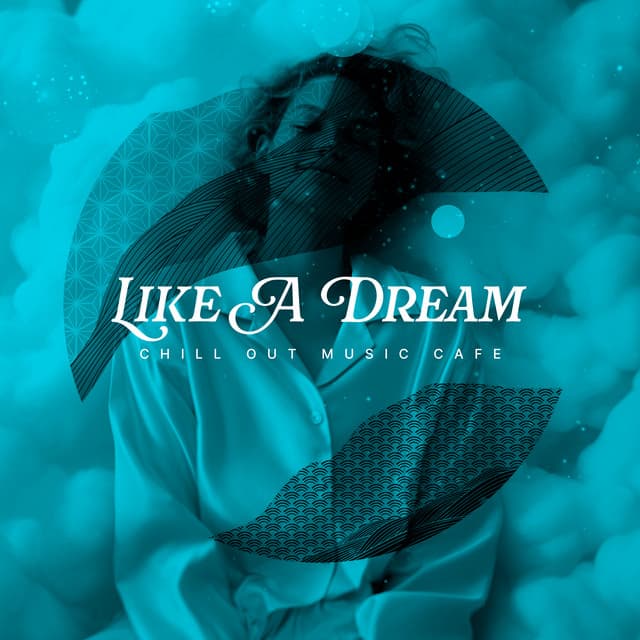 Like A Dream - Chill Out Music Café