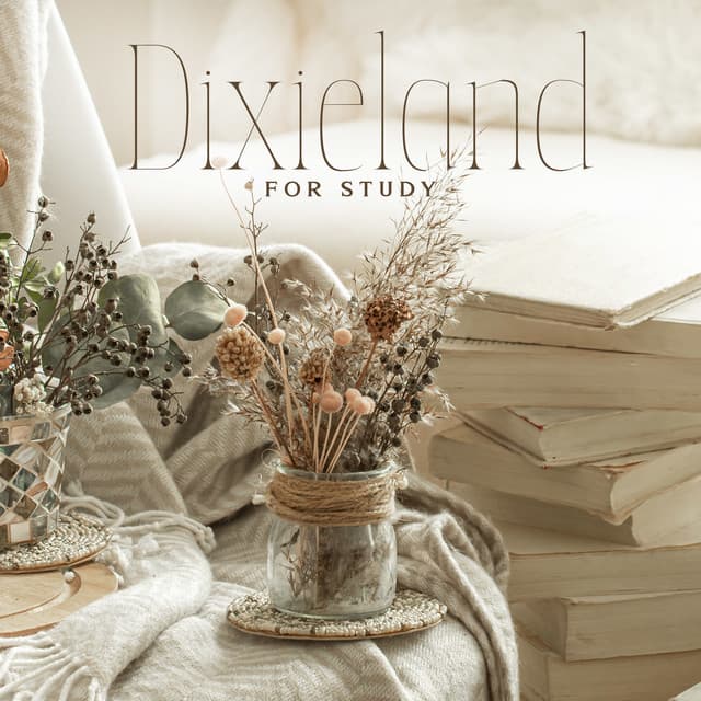Dixieland for Study: Happy Jazz for Studying, Reading Books, Oldschool Dixie Music for Studying - Jazz for Study Music Academy