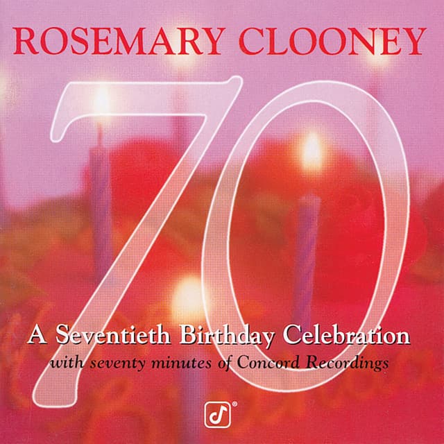 70: A Seventieth Birthday Celebration - Rosemary Clooney