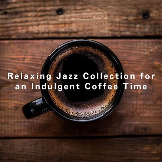 Relaxing Jazz Collection for an Indulgent Coffee Time - Relaxing Guitar Crew