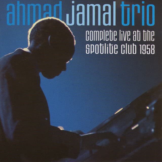 Complete Live at the Spotlite Club 1958 - Ahmad Jamal Trio
