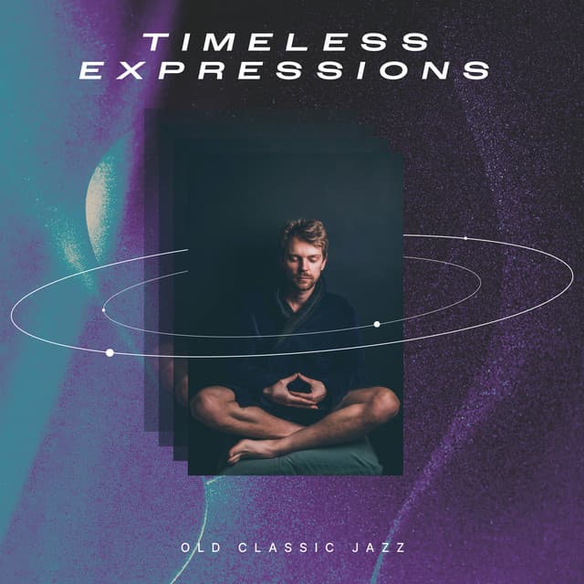 Timeless Expressions - Old Classic Jazz