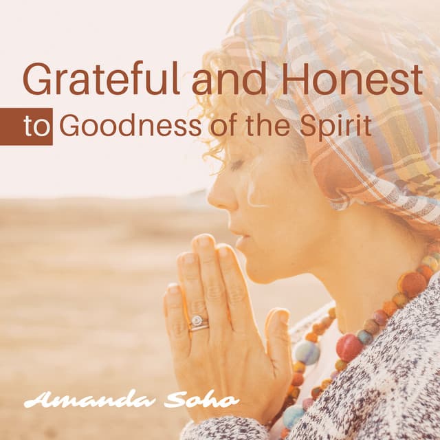 Grateful and Honest to Goodness of the Spirit - Amanda Soho