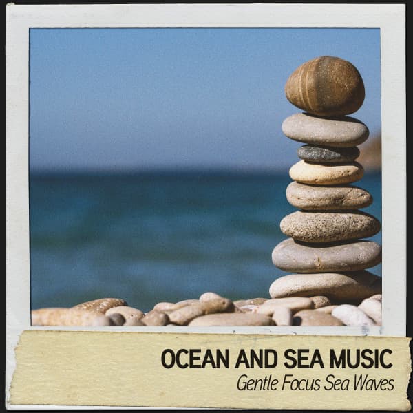Ocean and Sea Music: Gentle Focus Sea Waves - Relajación océano y olas