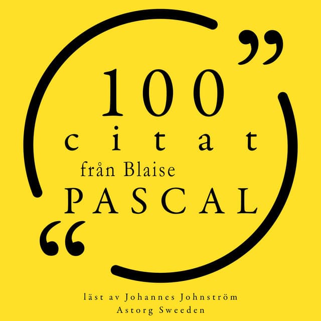 100 citat från Blaise Pascal - Blaise Pascal