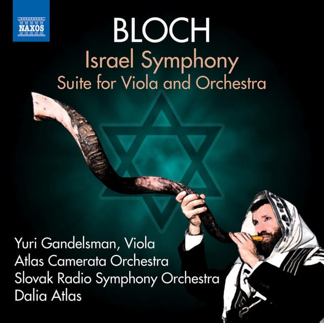 Bloch: Israel Symphony & Suite for Viola and Orchestra - Ernest Bloch
