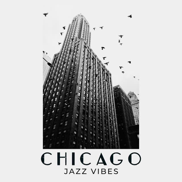 Chicago Jazz Vibes: Restaurant Lounge, Relaxing Tones, Soothing Night Background Jazz - Jazzy Background Artists