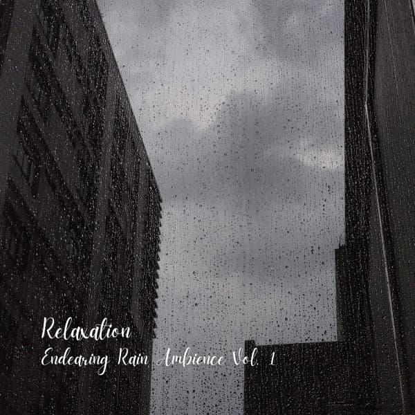 Relaxation: Endearing Rain Ambience Vol. 1 - Smooth Group Inc