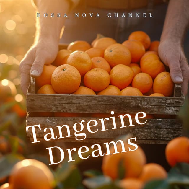 Tangerine Dreams - Bossa Nova Channel
