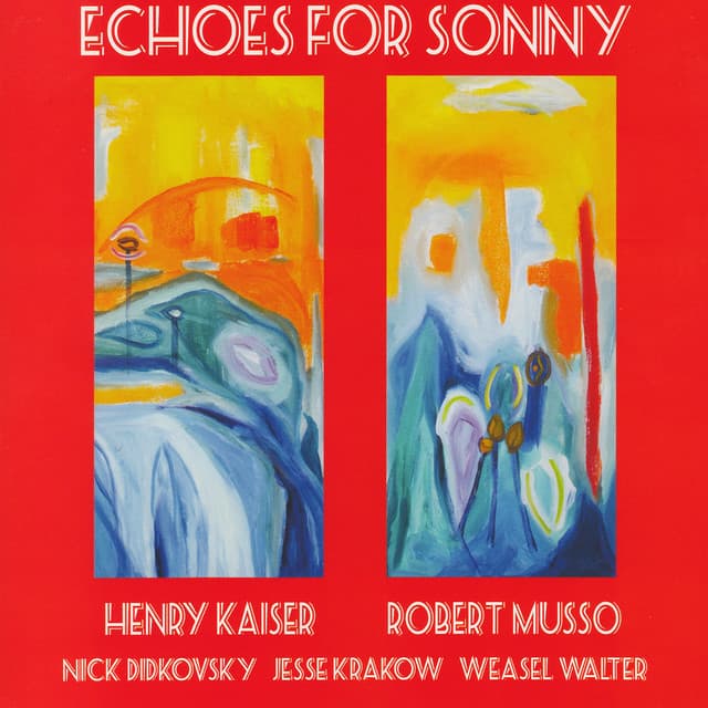 Echoes for Sonny - Henry Kaiser
