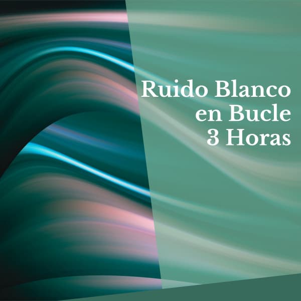 Ruido Blanco en Bucle - 3 Horas - Ruido Blanco
