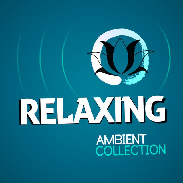Relaxing Ambient Collection - Ambient Relaxation