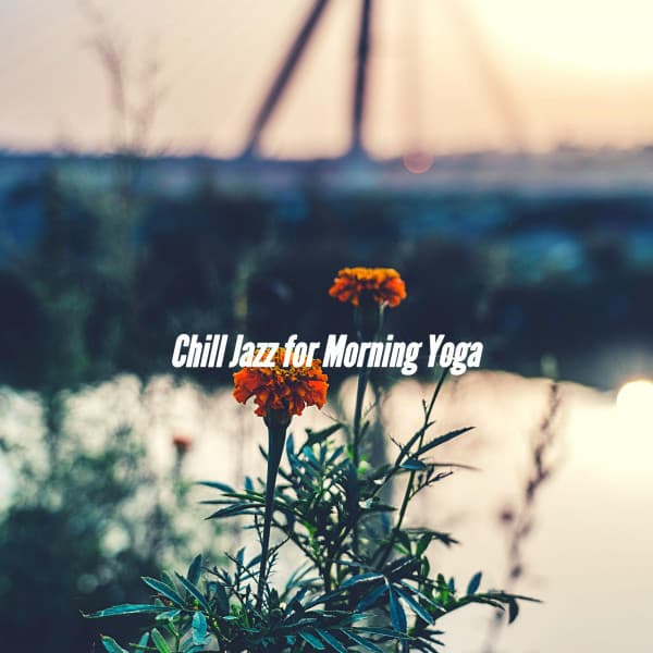 Chill Jazz for Morning Yoga - Sensual Jazz Instrumentals