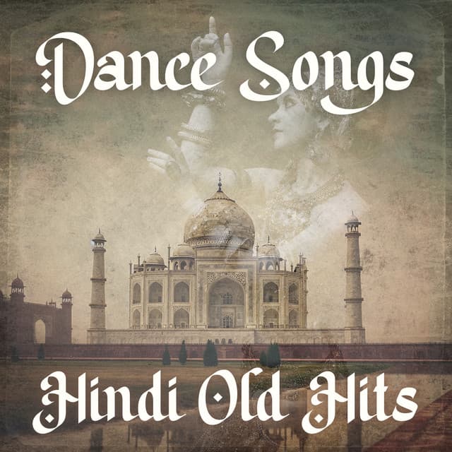 Dance Songs: Hindi Old Hits - Nritya Aur Gaan - Dancing Hits