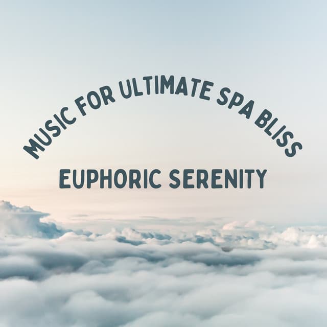 Euphoric Serenity: Music for Ultimate Spa Bliss - Music for Stress Relief