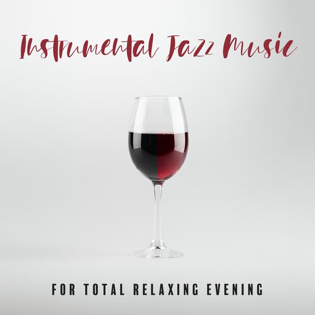 Instrumental Jazz Music for Total Relaxing Evening: Pleasant Mood with Piano Sounds - Relaxing Piano Music Ensemble