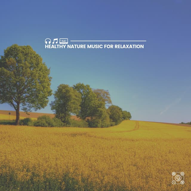 Healthy Nature Music for Relaxation - Natural Sound Makers