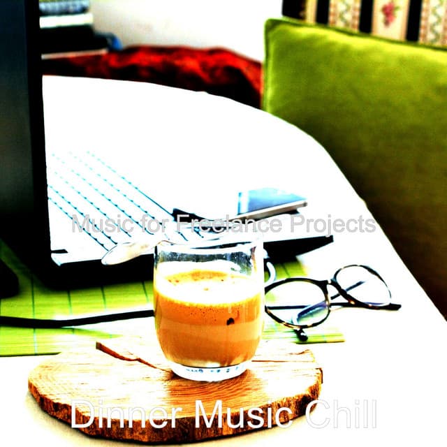 Music for Freelance Projects - Dinner Music Chill