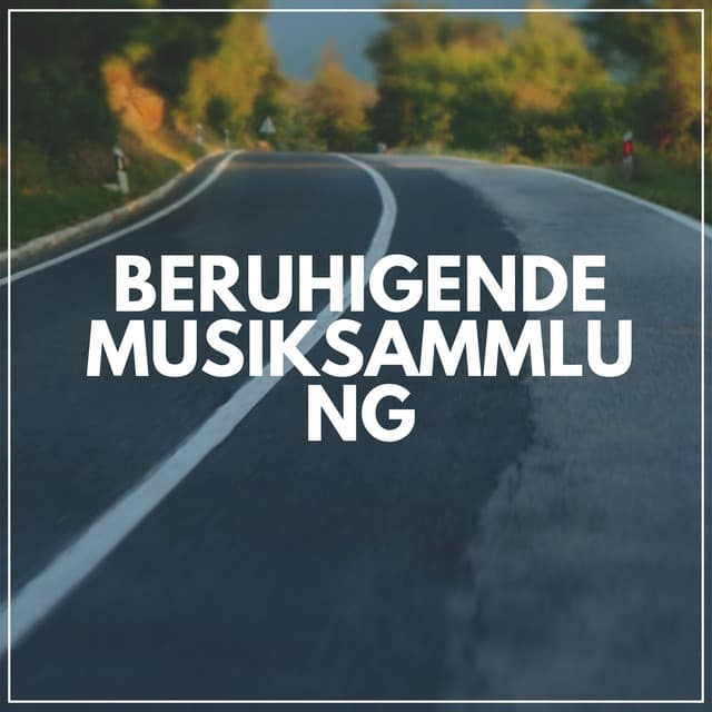 Beruhigende Musiksammlung - Musik für Tiefenschärfe