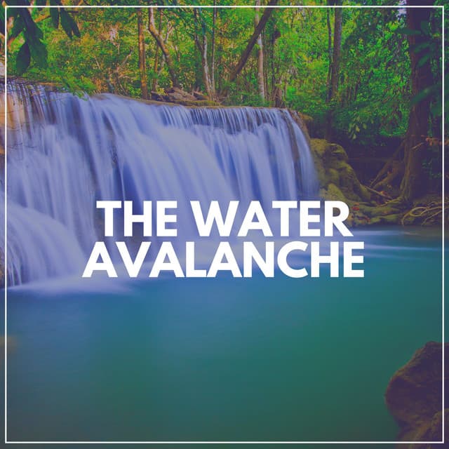 The Water Avalanche - Soothing Waterfalls