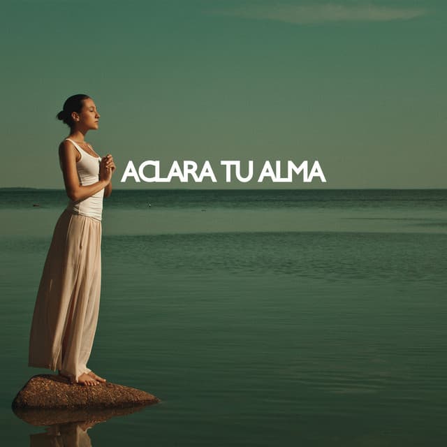 Aclara Tu Alma: Viaje de Meditación para Pensamiento Positivo y Alivio del Estrés - La Espiritualidad Música Colección