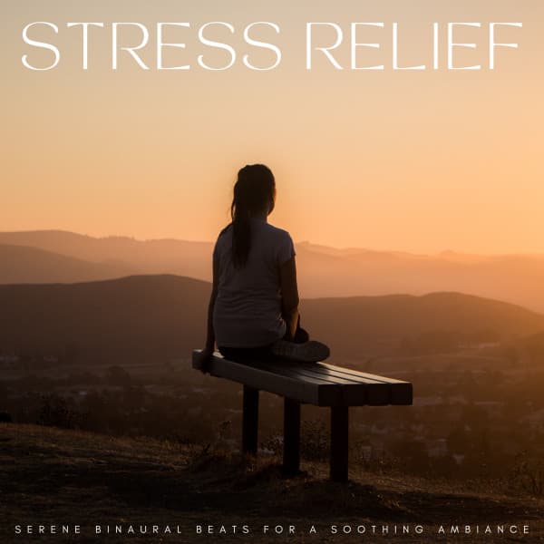 Stress Relief: Serene Binaural Beats For A Soothing Ambiance - Sleep Music Playlist
