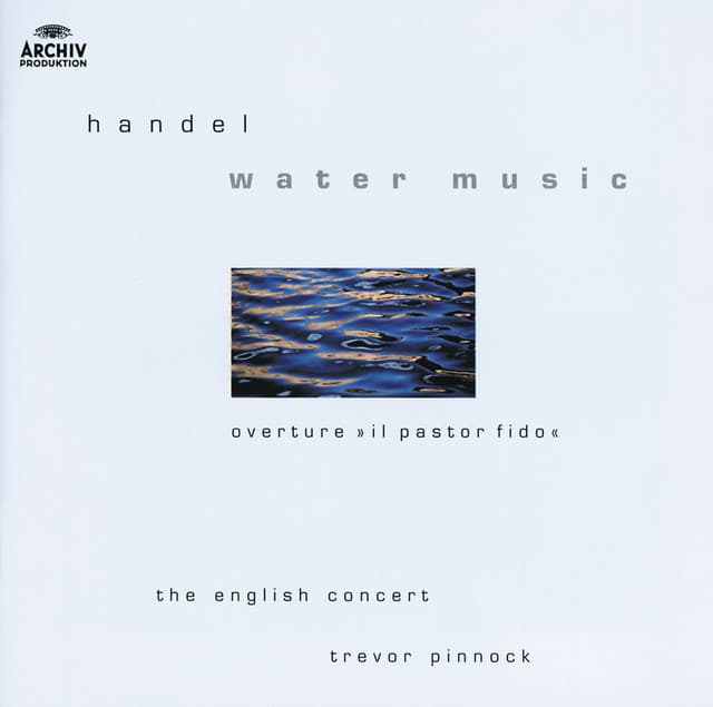 Handel: Water Music; Overture "Il pastor fido" - George Frideric Handel