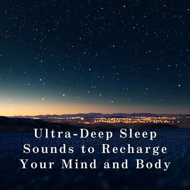 Ultra-Deep Sleep Sounds to Recharge Your Mind and Body - Relaxing BGM Project