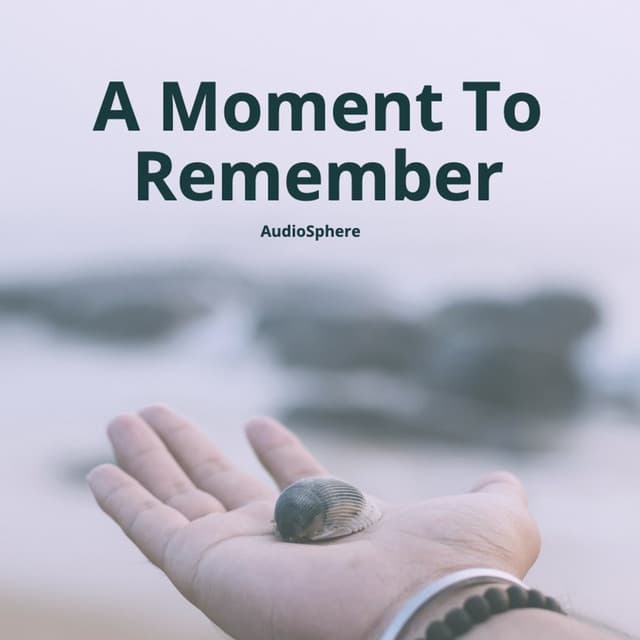 A Moment to Remember: Epic, Inspiring, Dramatic, Cinematic Background Music - Audiosphere