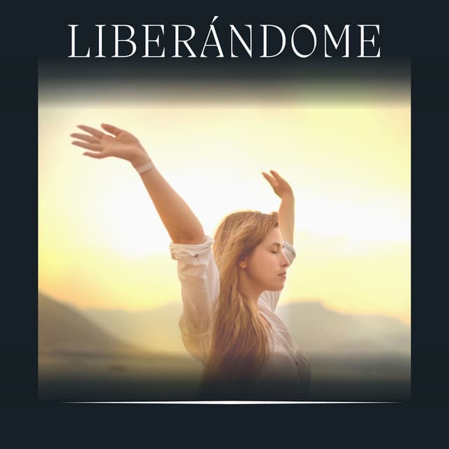 Liberándome - Música de relajación profunda
