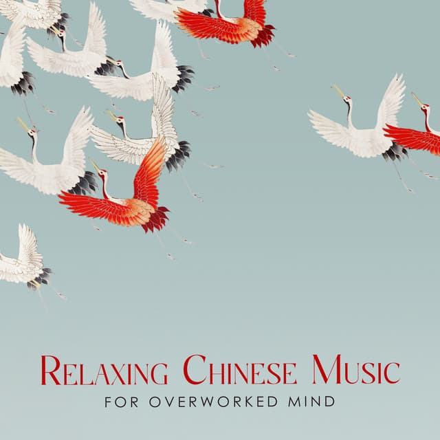 Relaxing Chinese Music for Overworked Mind - Daily Relax Universe
