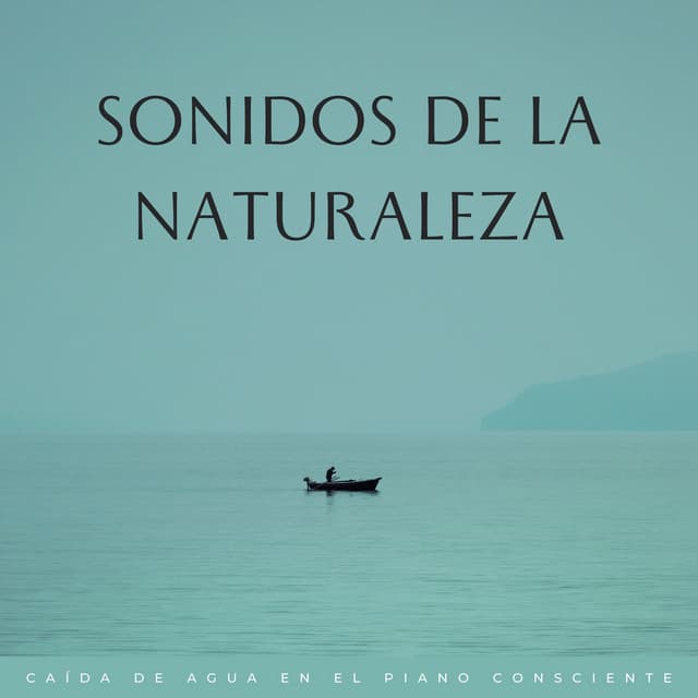 Sonidos De La Naturaleza: Caída De Agua En El Piano Consciente - Cascadas Relajantes