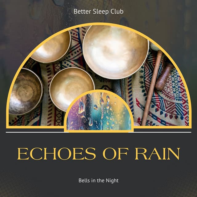 Echoes of Rain and Bells in the Night - Better Sleep Club