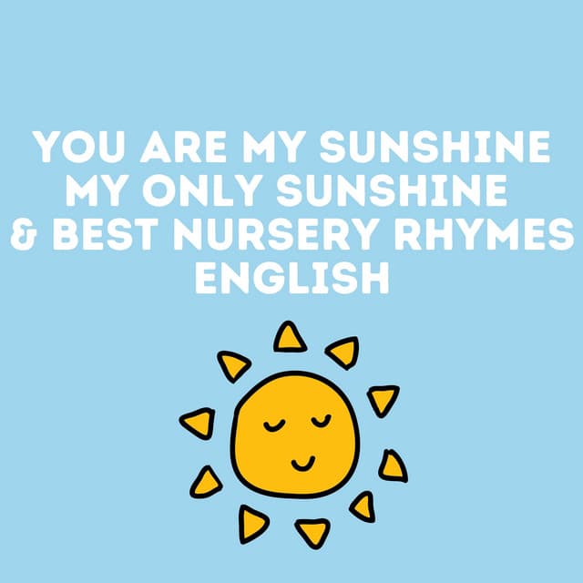 You Are My Sunshine My Only Sunshine & Best Nursery Rhymes English - Music for Children