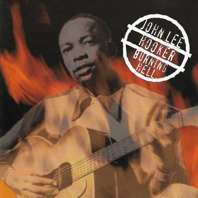 Burning Hell - John Lee Hooker