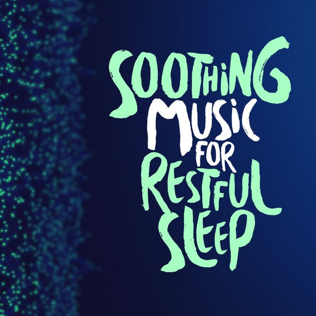 Soothing Music for Restful Sleep - Soothing Music for Sleep