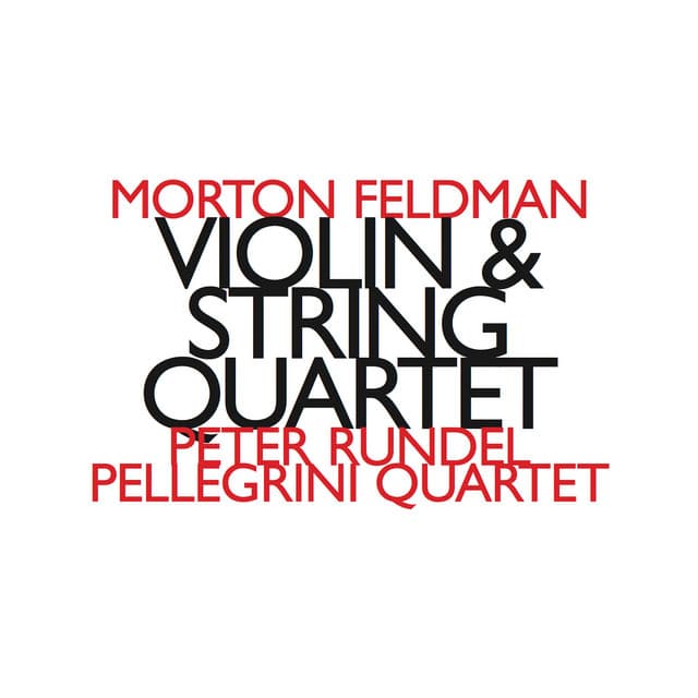 Morton Feldman: Violin & String Quartet - Morton Feldman