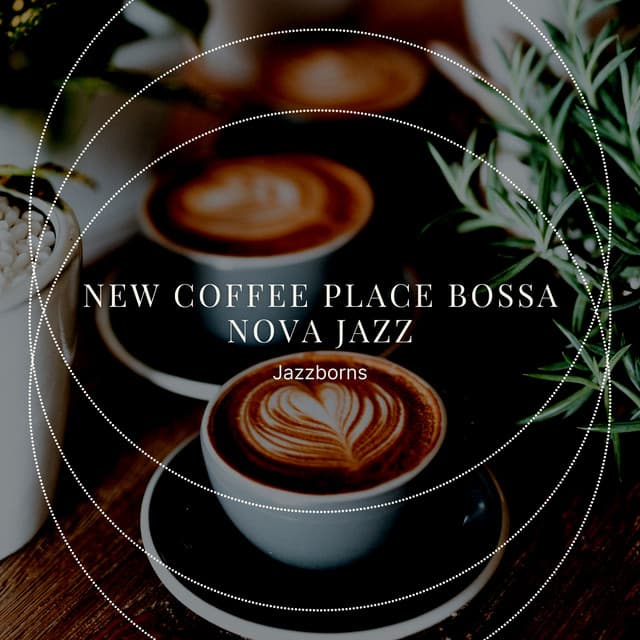 New Coffee Place Bossa Nova Jazz - Jazzborns
