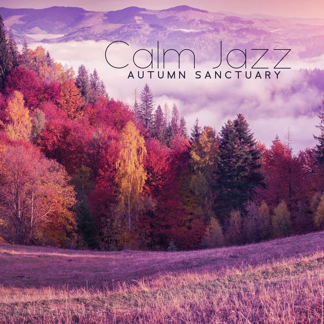 Calm Jazz Autumn Sanctuary: Slow Mood Jazz - Smooth Jazz Music Ensemble