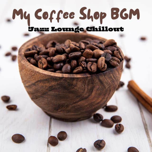 My Coffee Shop BGM: Jazz Lounge Chillout - Jazzy Coffee Shop