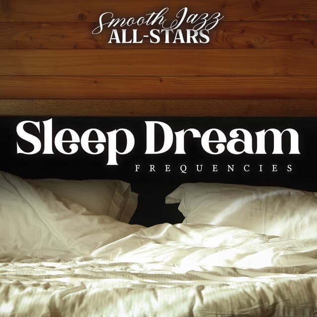 Sleep Dream Frequencies - Smooth Jazz All Stars