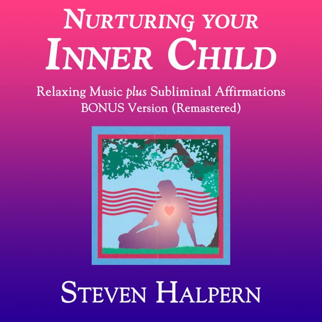 Nurturing Your Inner Child - Steven Halpern