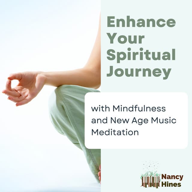 Enhance Your Spiritual Journey with Mindfulness and New Age Music Meditation - Nancy Hines