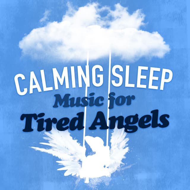 Calming Sleep Music for Tired Angels - Sleep Music