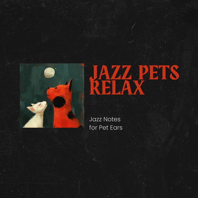 Jazz Notes for Pet Ears: Relax and Rest - Jazz Pets Relax